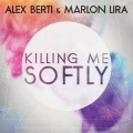 Alex Berti、Marlon Lira - Killing Me Softly