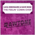 Luca Debonaire、Dave Rose - The Feelin' Comin Over (Original Mix)