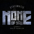 Stresmatic、Traxamillion - None of Y'all