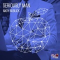 Andy Bublick - Seriously Man