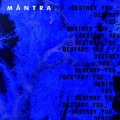 mantra - Destroy You