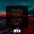 Munfell Muzik - When You Love Me
