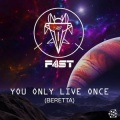 F4ST - You Only Live Once (Beretta)