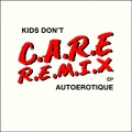 Kids Don't Care (Remixes)