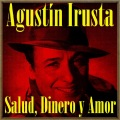 Agustín Irusta - Salud, Dinero y Amor (Vals)
