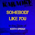 ProSource Karaoke - Somebody Like You (In the Style of Keith Urban)(Karaoke Version)