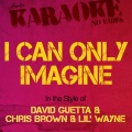 Ameritz - Karaoke - I Can Only Imagine (In the Style of David Guetta and Chris Brown and Lil' Wayne Karaoke Version)