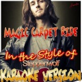 Ameritz - Karaoke - Magic Carpet Ride (In the Style of Steppenwolf Karaoke Version)