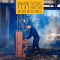 Bahadır Tatlıöz - Bir Ben Bir İstanbul