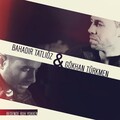 Bahadır Tatlıöz、Gökhan Türkmen - Bedende Ruh Yokken