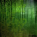 Angel Stoxx - The Sound Of My Voice