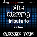 Cover Pop - Die Young (Originally Performed By Ke$Ha)(Karaoke Audio Version)