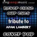 Cover Pop - Never Close Our Eyes (Tribute to Adam Lambert)