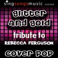 Cover Pop - Glitter & Gold (Tribute to Rebecca Ferguson)