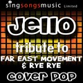 Cover Pop - Jello (Tribute to Far East Movement & Rye Rye)