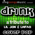 Cover Pop - Drink (Tribute to Lil Jon & LMFAO)