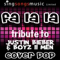 Cover Pop - Fa La La (Tribute to Justin Bieber & Boyz II Men)