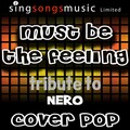 Cover Pop - Must Be the Feeling (Originally Performed By Nero Tribute Version)