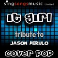 Cover Pop - It Girl (Tribute to Jason Derulo)