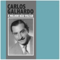 Carlos Galhardo - É Melhor Não Voltar