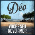 Deo - Você e Seu Novo Amor 