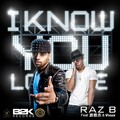 游恩杰、Raz B - I KNOW YOU LOVE ME
