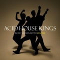 Acid House Kings - Would You Say Stop?