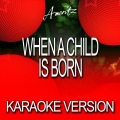 Ameritz Karaoke Band - When A Child Is Born (In The Style Of Zoe Birkett)