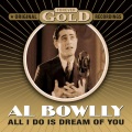 Al Bowlly - All I Do Is Dream Of You