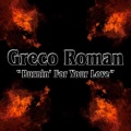 Greco Roman - Burnin' for Your Love (Radio Mix)