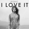 Ironic - I Love It (Bbop & Rockstedi Radio Edit)