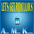 Active Master Karaoke - Let's Get Ridiculous (Karaoke Version)