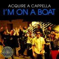 Acquire A Cappella - I'm On a Boat (A Cappella)
