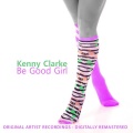 Kenny Clarke - Be Good, Girl