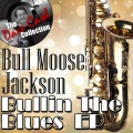 bull moose jackson - Why Don't You Haul Off  And Love Me