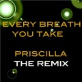 Priscilla - Every Breath You Take