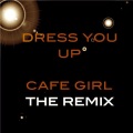 Cafe Girl - Dress You Up
