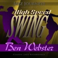 Jazz Journeys Presents High Speed Swing - Ben Webster