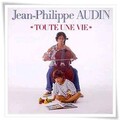 Jean Philippe Audin - Toute Une Vie