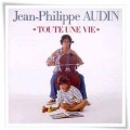 Jean Philippe Audin - Toute Une Vie
