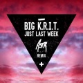 Big K.R.I.T. - Just Last Week