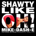 Mike-Dash-E、Verse - Shawty Like Ohh