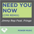 Fringe、Jimmy Rep - Need You Now (Workout Mix 126 BPM)
