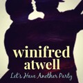 winifred atwell - Let's Have Another Party: Somebody Stole My Gal / I Wonder Where My Baby Is Tonight / When the Red, Red Robin / Bye Bye Blackbird / The Sheik of Araby / Another Little Drink / Lily of Laguna...