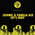 LeSonic、Vanilla Ace - Let's Wait