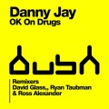 Danny Jay - O.K. On ***** (Ryan Taubman & Ross Alexander Mix)