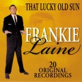 Harry Geller And The Orchestra、Frankie Laine、The Muleskinners - That Lucky Old Sun (Just Rolls Around Heaven All Day)