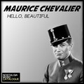 maurice chevalier - Hello, Beautiful