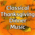 Classical Thanksgiving Dinner Music (古典音乐之感恩节晚宴)