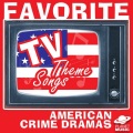 Favorite Tv Theme Songs: American Crime Dramas